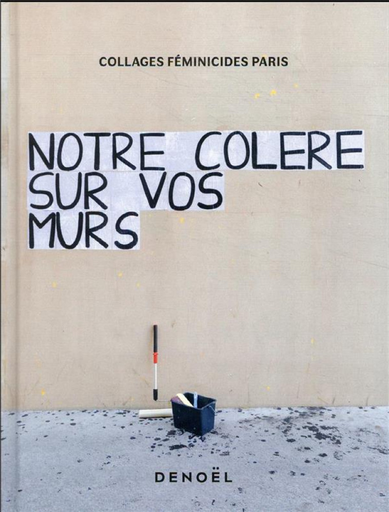 NOTRE COLERE SUR VOS MURS - COLLAGES FEMINICIDES - CERF