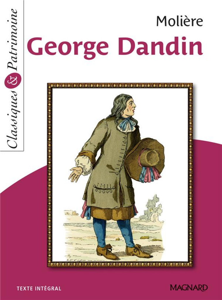 GEORGE DANDIN - CLASSIQUES ET PATRIMOINE - MOLIERE/LETEISSIER - MAGNARD