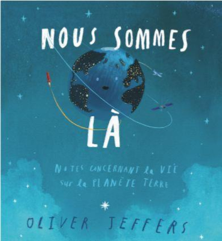 NOUS SOMMES LA - NOTES CONCERNANT LA VIE SUR LA PLANETE TERRE - JEFFERS OLIVER - EDL