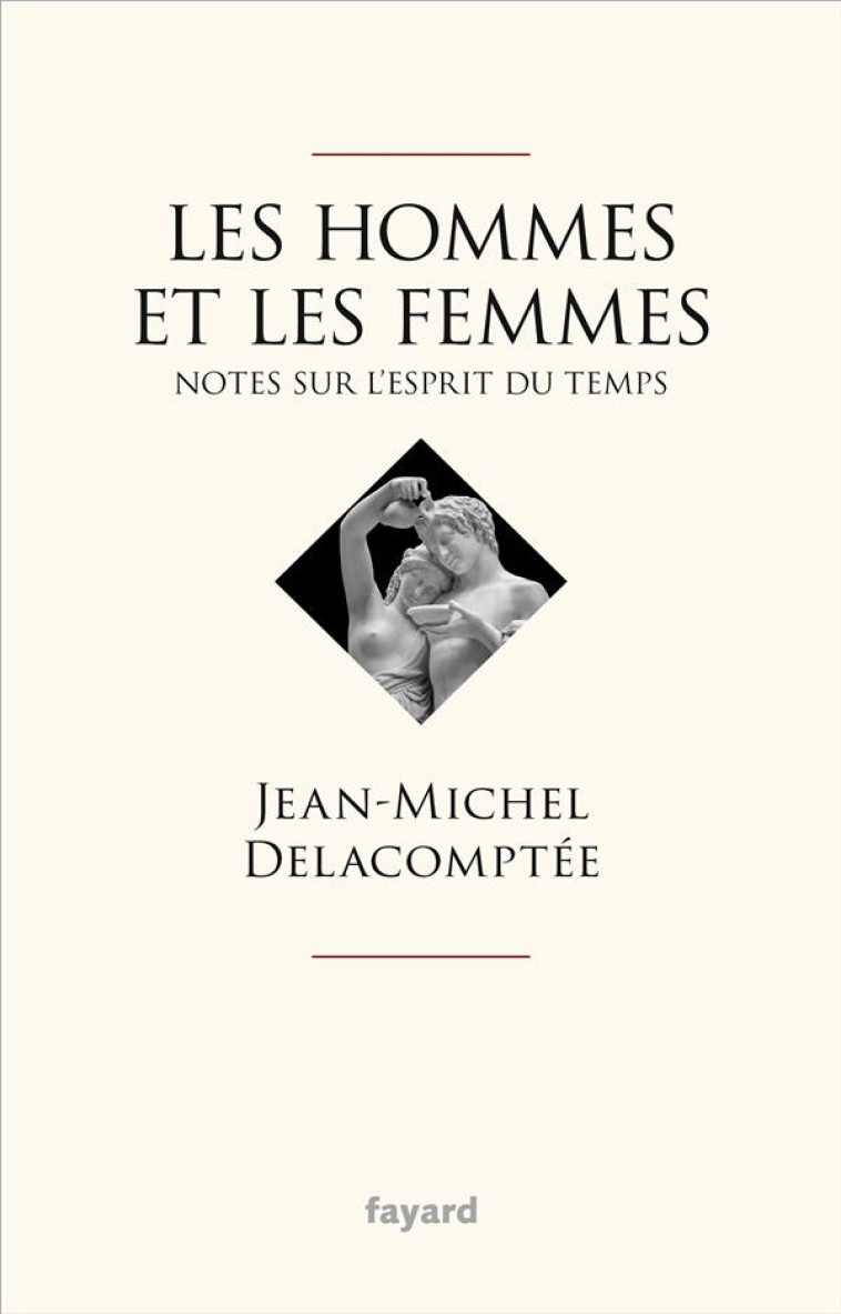 LES HOMMES ET LES FEMMES - NOTES SUR L-ESPRIT DU TEMPS - DELACOMPTEE J-M. - FAYARD