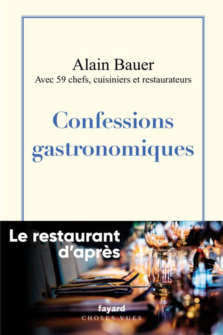 CONFESSIONS GASTRONOMIQUES - LE RESTAURANT D-APRES VOL.1 - BAUER ALAIN - FAYARD