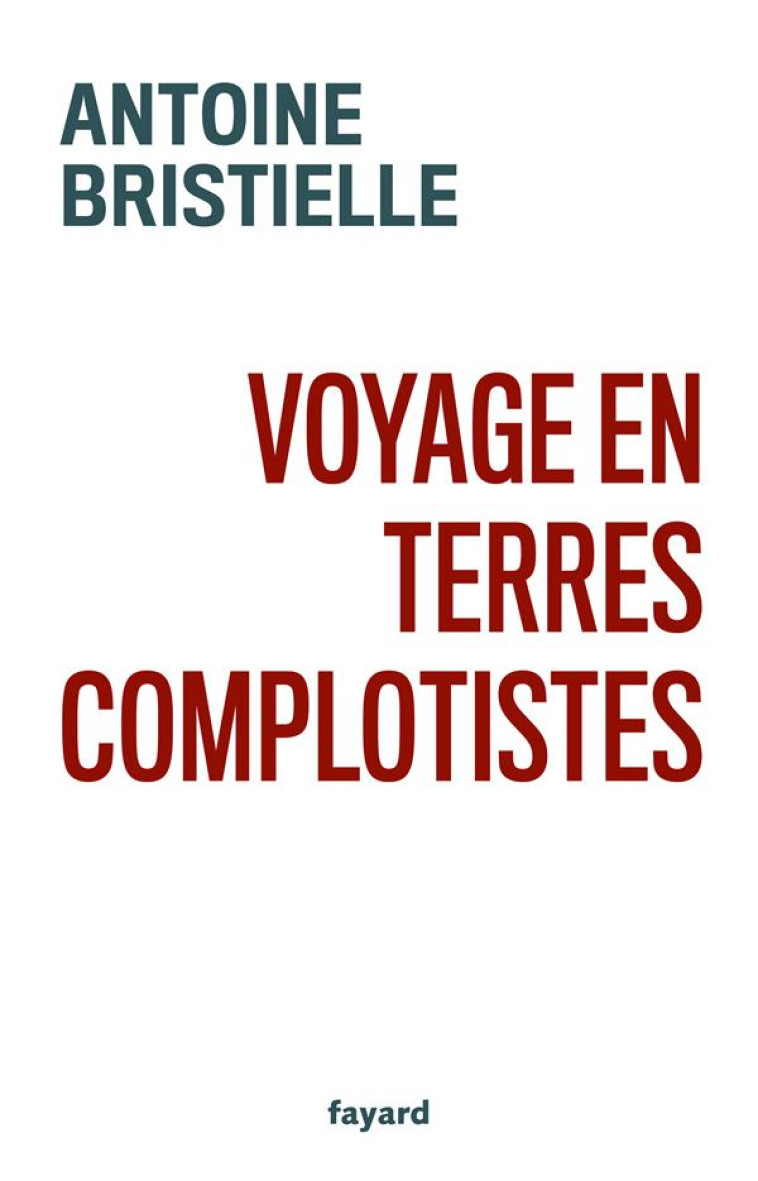 VOYAGE EN TERRES COMPLOTISTES - BRISTIELLE ANTOINE - FAYARD