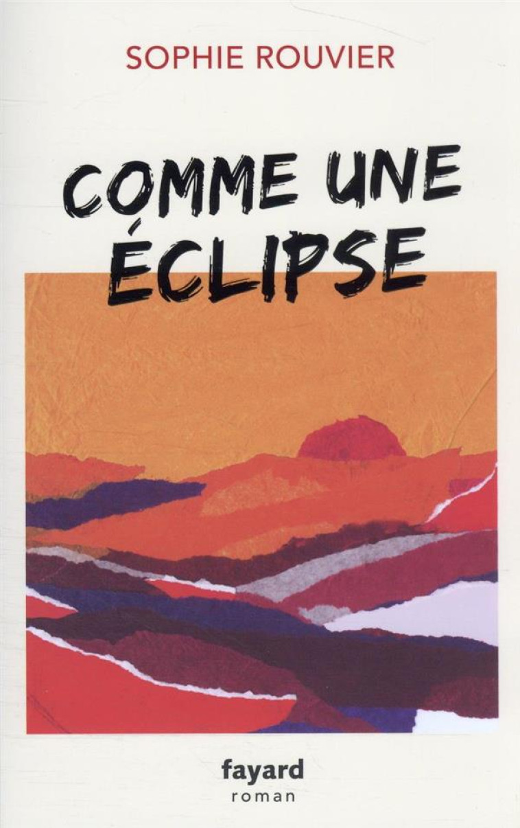 COMME UNE ECLIPSE - ROUVIER SOPHIE - FAYARD