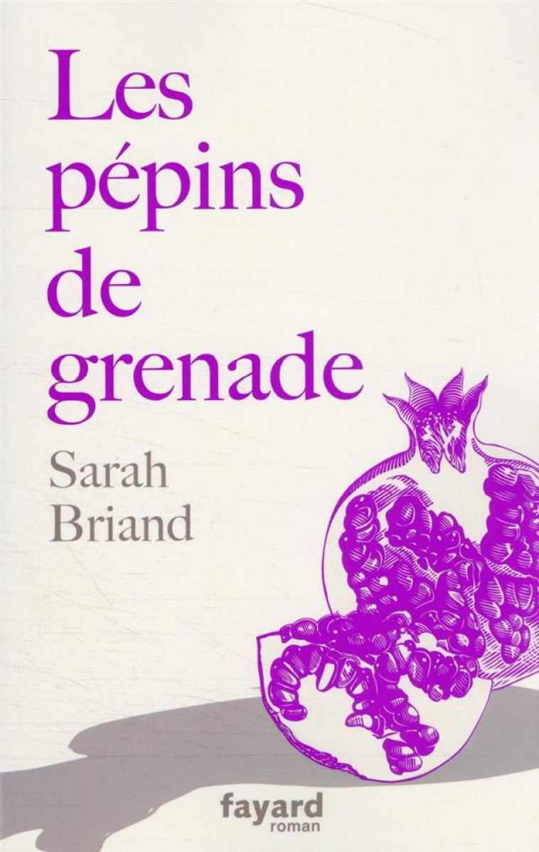 LES PEPINS DE GRENADE - BRIAND SARAH - FAYARD