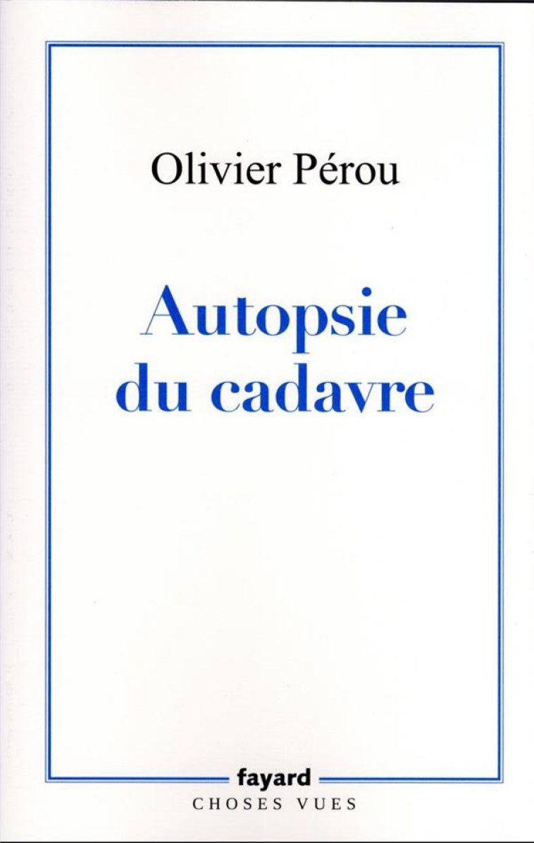 AUTOPSIE DU CADAVRE - PEROU OLIVIER - FAYARD