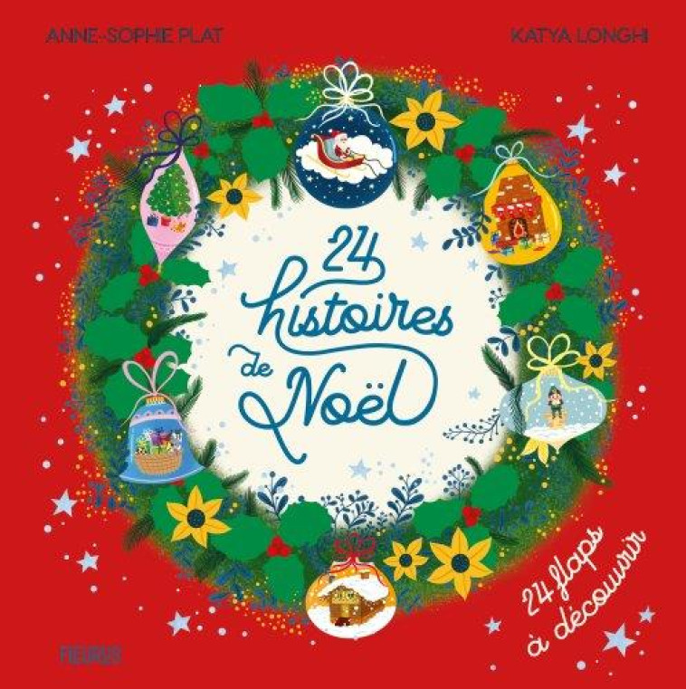 24 HISTOIRES DE NOEL (24 FLAPS A DECOUVRIR) - PLAT/LONGHI - FLEURUS