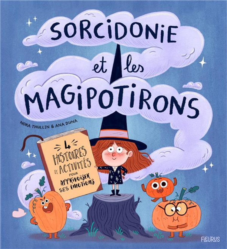 SORCIDONIE ET LES MAGIPOTIRONS - 4 HISTOIRES ET ACTIVITES POUR APPRIVOISER SES EMOTIONS ! - THULLIN/DUNA - FLEURUS