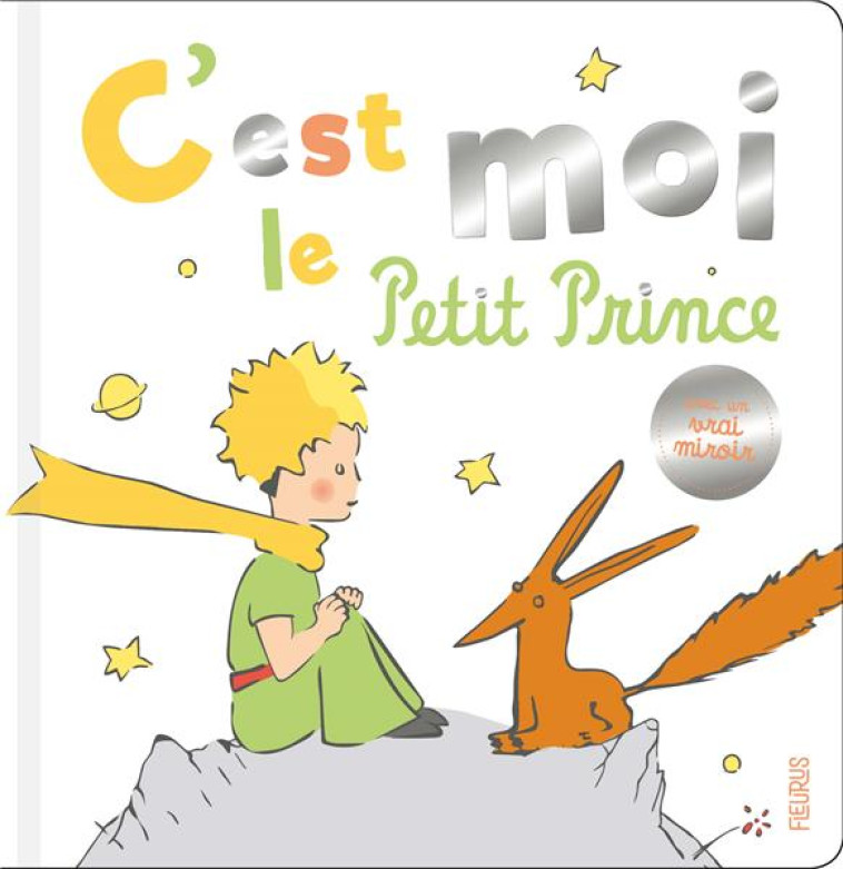 C EST MOI, LE PETIT PRINCE ! - D-APRES ANTOINE DE S - FLEURUS