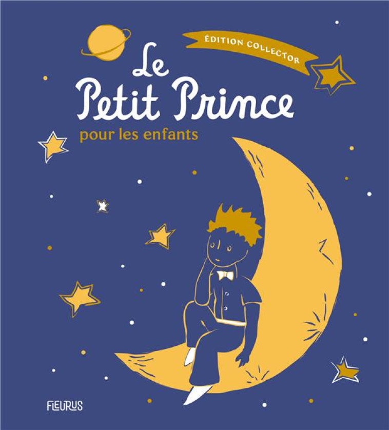 LE PETIT PRINCE POUR LES ENFANTS - EDITION COLLECTOR - D-APRES ANTOINE DE S - FLEURUS