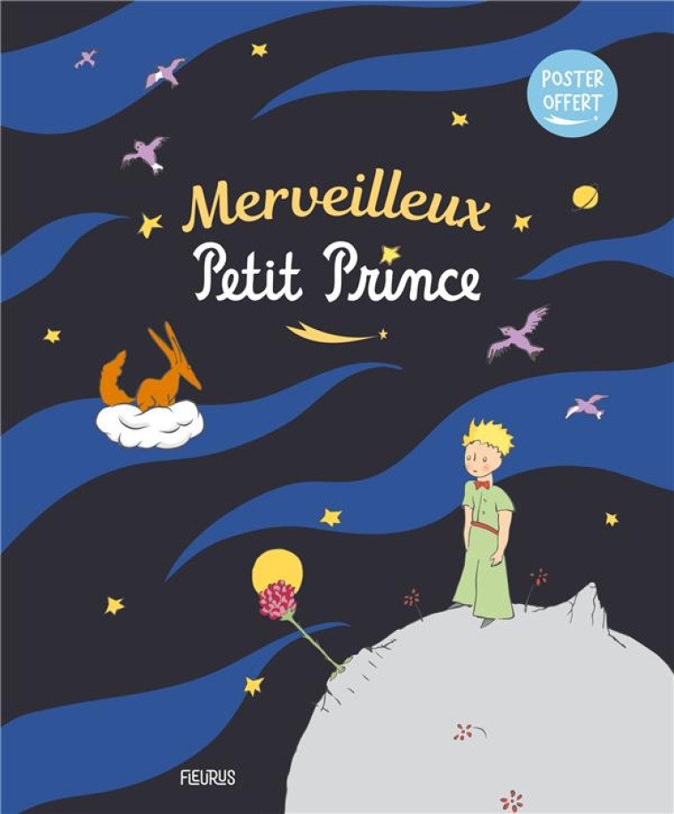 MERVEILLEUX PETIT PRINCE (POSTER OFFERT) - D-APRES ANTOINE DE S - FLEURUS