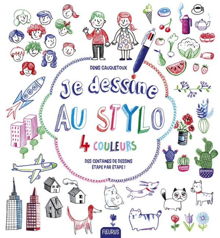 JE DESSINE AU STYLO 4 COULEURS - CAUQUETOUX DENIS - FLEURUS