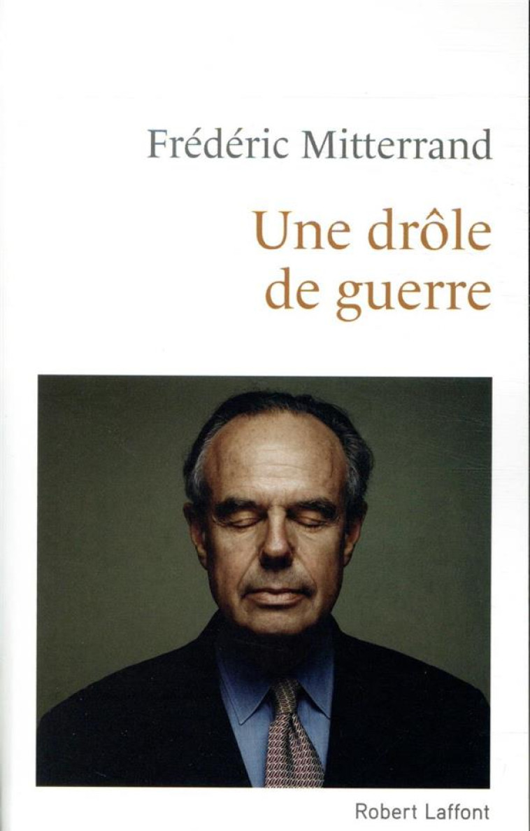 UNE DROLE DE GUERRE - MITTERRAND FREDERIC - ROBERT LAFFONT