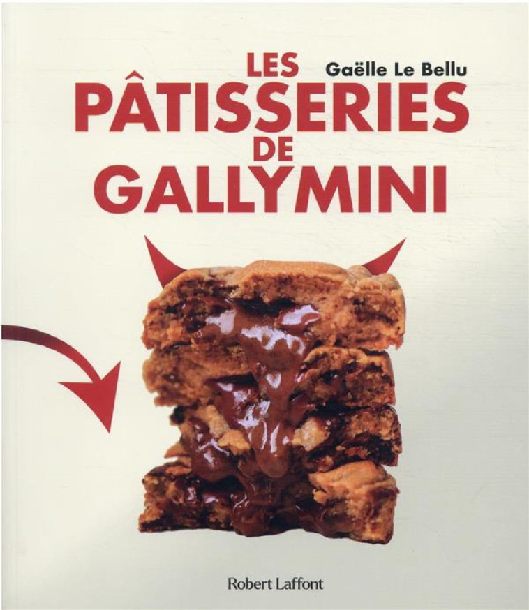 LES PATISSERIES DE GALLYMINI - LE BELLU GAELLE - ROBERT LAFFONT