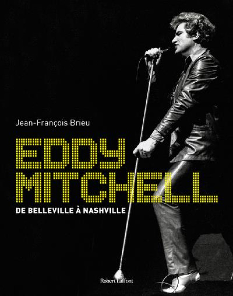 EDDY MITCHELL - DE BELLEVILLE A NASHVILLE - BRIEU JEAN-FRANCOIS - ROBERT LAFFONT