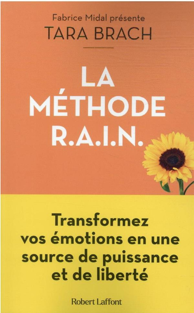 LA METHODE R.A.I.N. - TRANSFORMEZ VOS EMOTIONS EN UNE SOURCE DE PUISSANCE ET DE LIBERTE - BRACH TARA - ROBERT LAFFONT