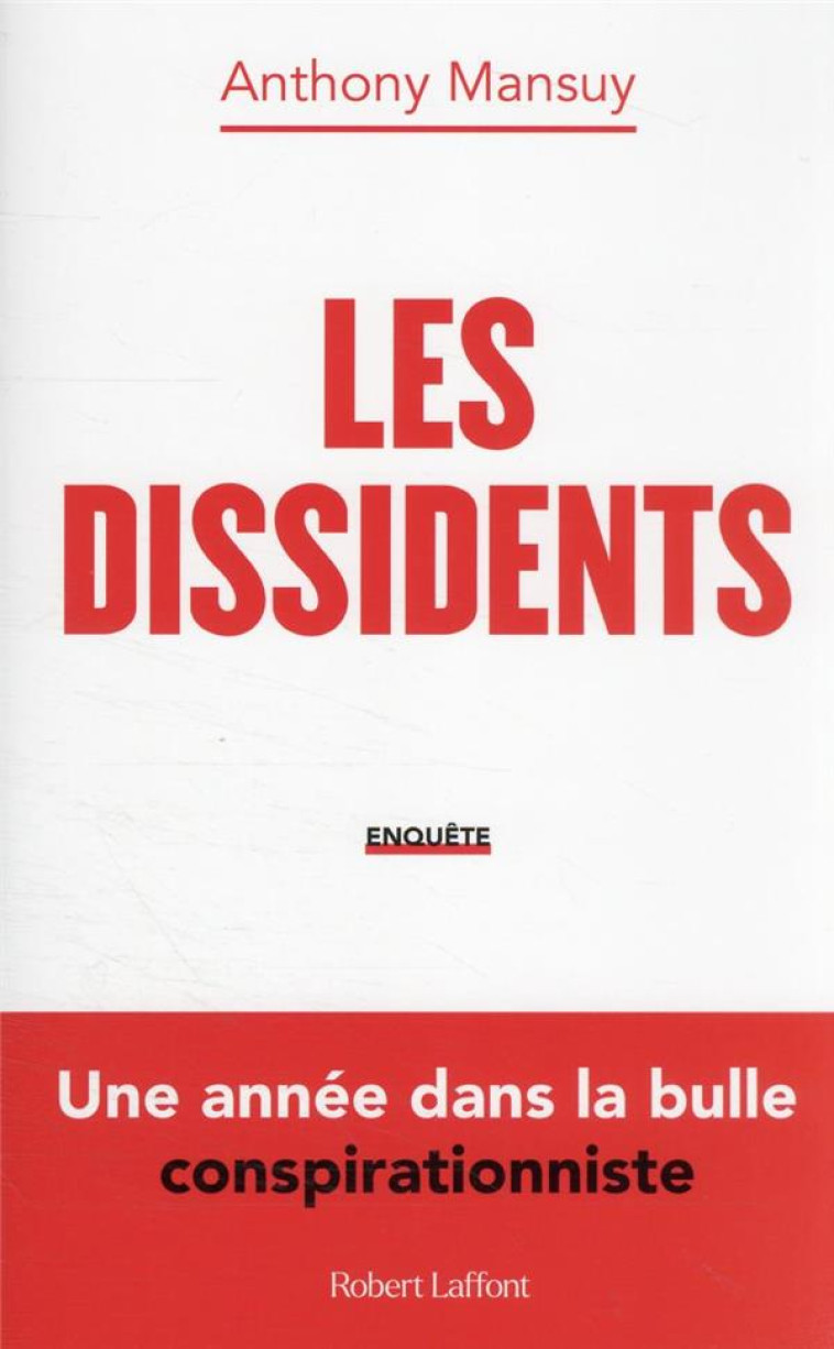 LES DISSIDENTS - UNE ANNEE DANS LA BULLE CONSPIRATIONNISTE - MANSUY ANTHONY - ROBERT LAFFONT