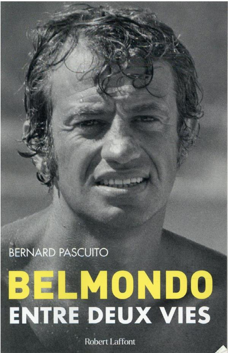 BELMONDO - ENTRE DEUX VIES - PASCUITO BERNARD - ROBERT LAFFONT