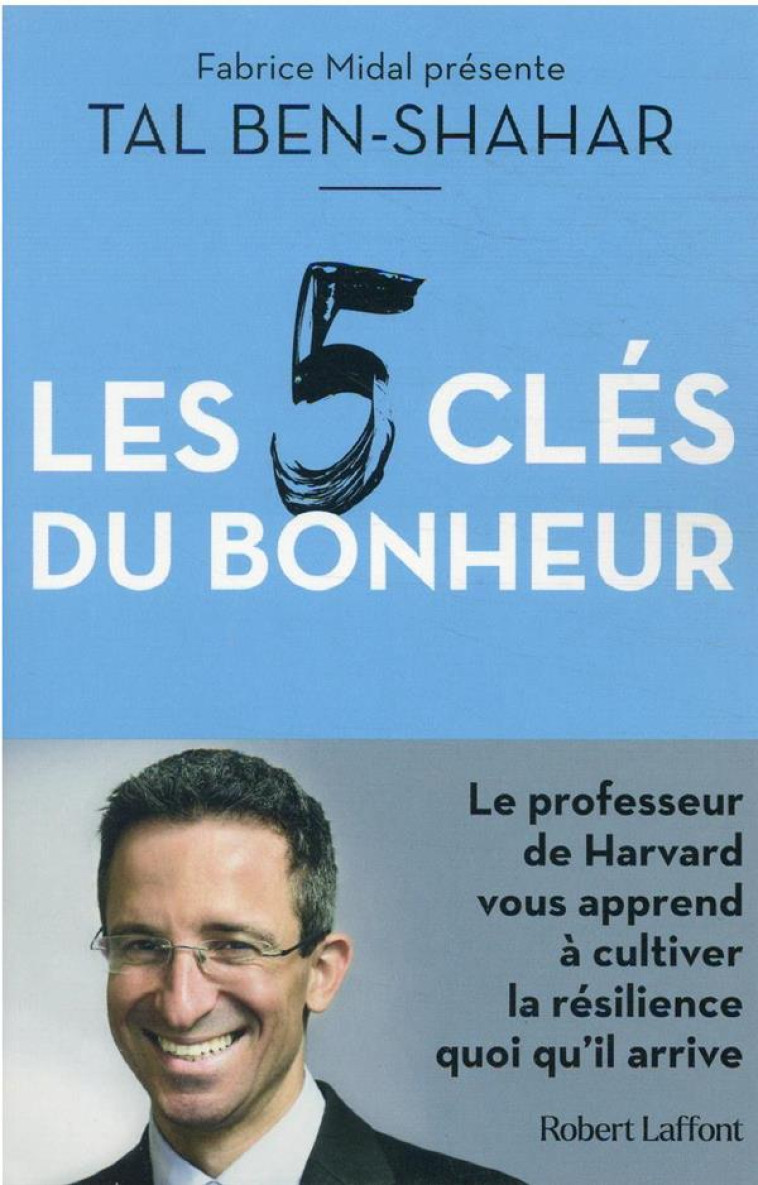 LES CINQ CLES DU BONHEUR - BEN-SHAHAR TAL - ROBERT LAFFONT