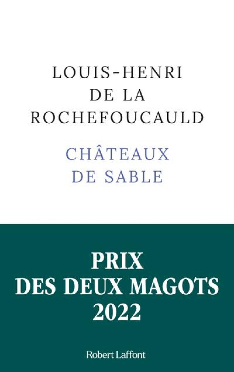 CHATEAUX DE SABLE - PRIX DES DEUX MAGOTS 2022 - LA ROCHEFOUCAULD L-H - ROBERT LAFFONT