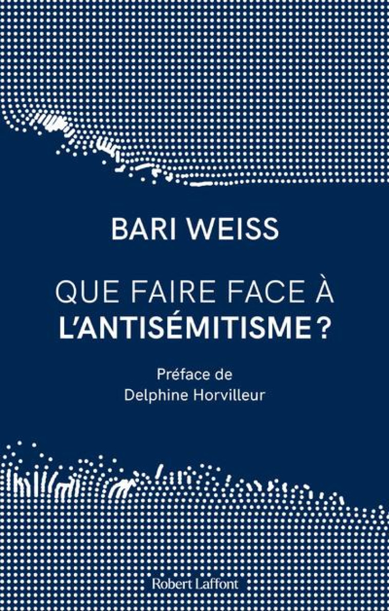 QUE FAIRE FACE A L-ANTISEMITISME ? - WEISS/HORVILLEUR - ROBERT LAFFONT