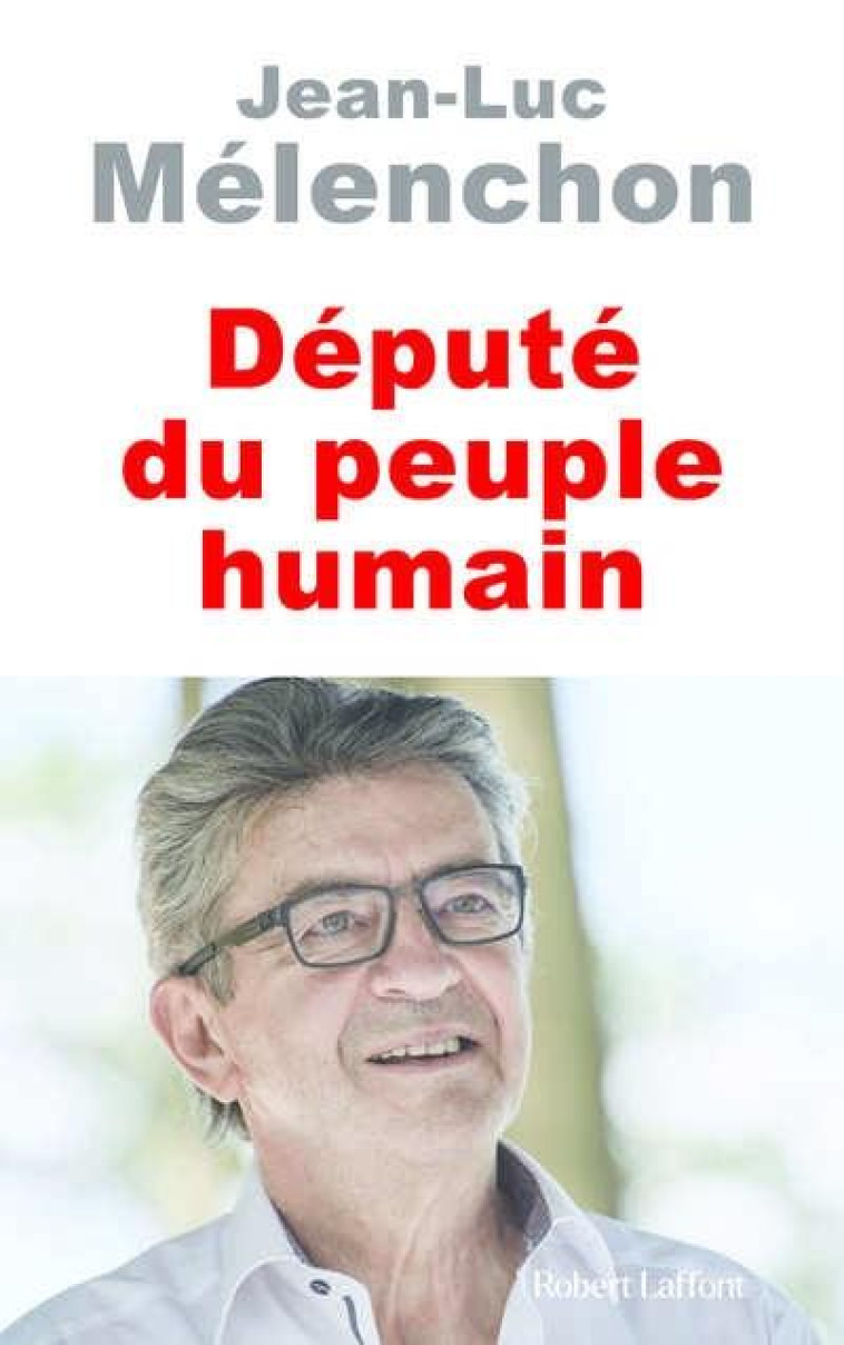 DEPUTES DU PEUPLE HUMAIN - MELENCHON JEAN-LUC - ROBERT LAFFONT