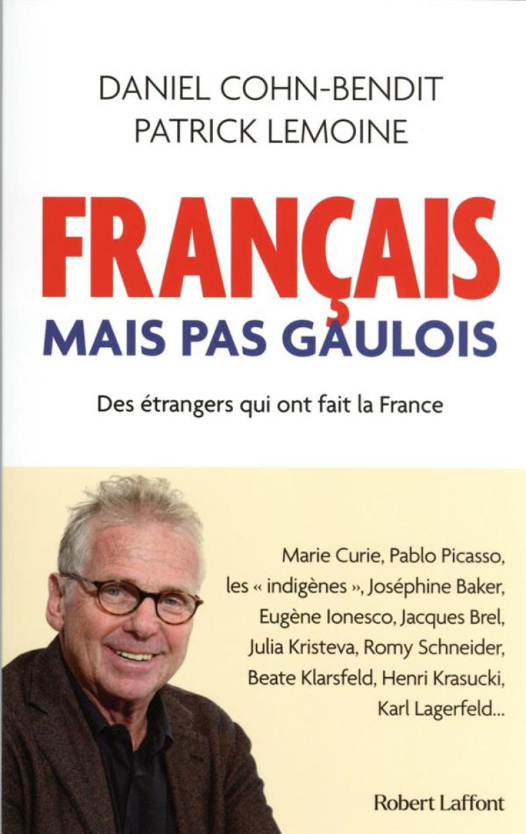 FRANCAIS MAIS PAS GAULOIS - DES ETRANGERS QUI ONT FAIT LA FRANCE - COHN-BENDIT/LEMOINE - ROBERT LAFFONT