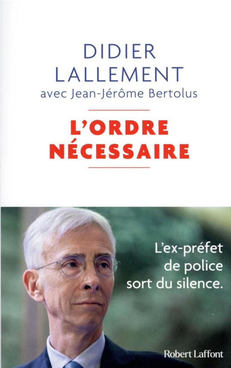 L-ORDRE NECESSAIRE - L-EX-PREFET DE POLICE SORT DU SILENCE - LALLEMENT/BERTOLUS - ROBERT LAFFONT