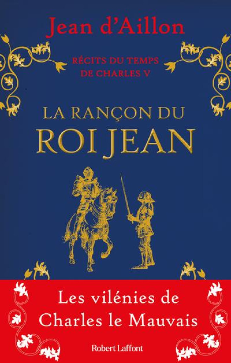 RECITS DU TEMPS DE CHARLES V - LA RANCON DU ROI JEAN - AILLON JEAN D- - ROBERT LAFFONT