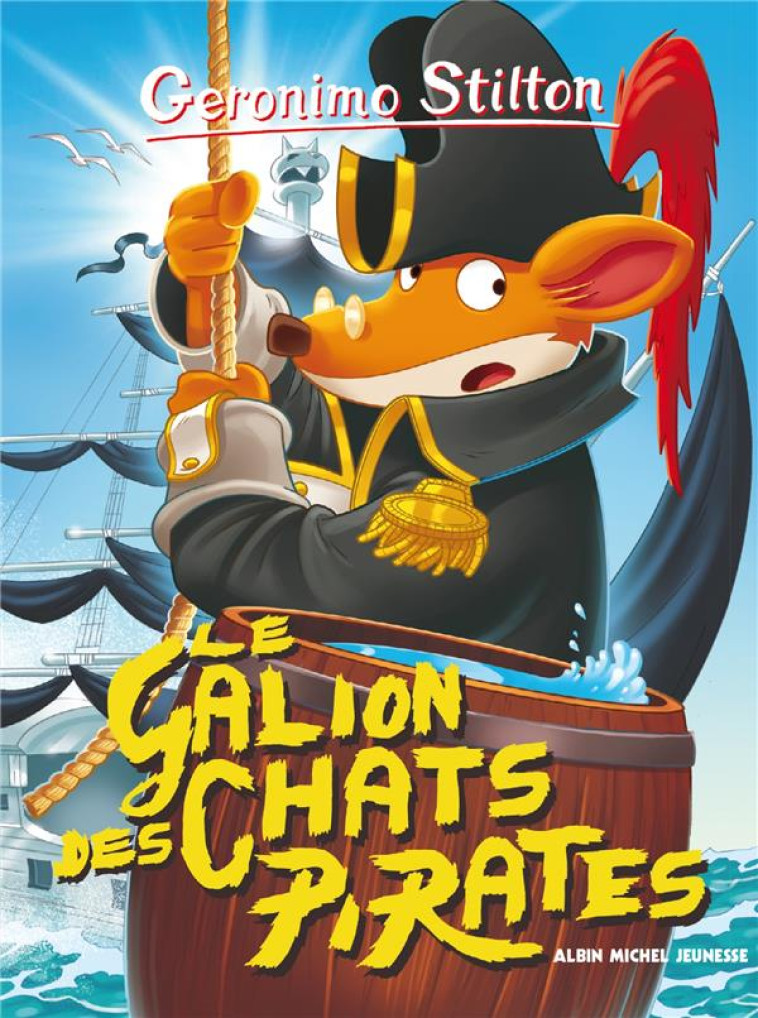 GERONIMO STILTON T2 LE GALION DES CHATS PIRATES (ED.2016) - STILTON GERONIMO - Albin Michel-Jeunesse