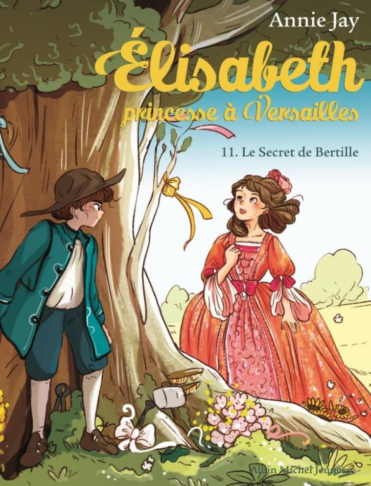 ELISABETH, PRINCESSE A VERSAILLES - ELISABETH T11 LE SECRET DE BERTILLE - JAY/DELRIEU - ALBIN MICHEL