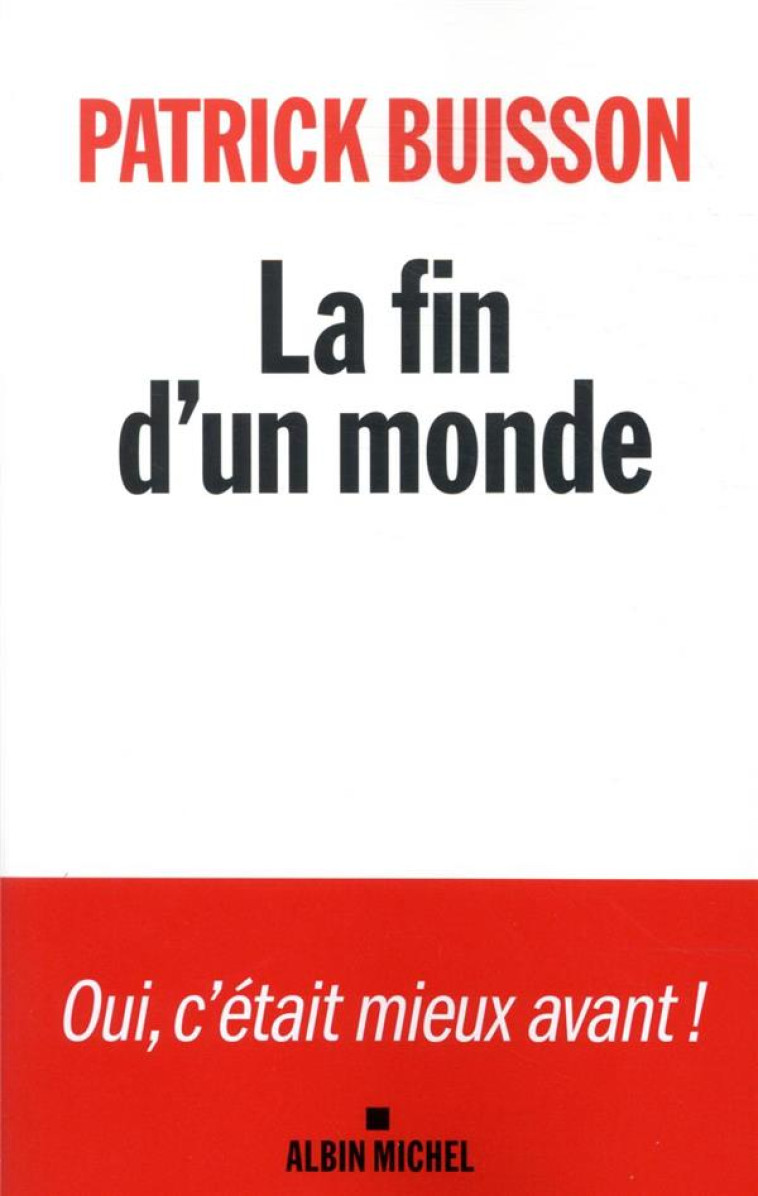 LA FIN D-UN MONDE - UNE HISTOIRE DE LA REVOLUTION PETITE-BOURGEOISE - BUISSON PATRICK - ALBIN MICHEL