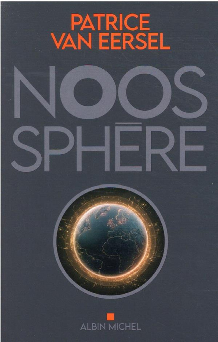 NOOSPHERE - ELEMENTS D-UN GRAND RECIT POUR LE 21E SIECLE - VAN EERSEL PATRICE - ALBIN MICHEL