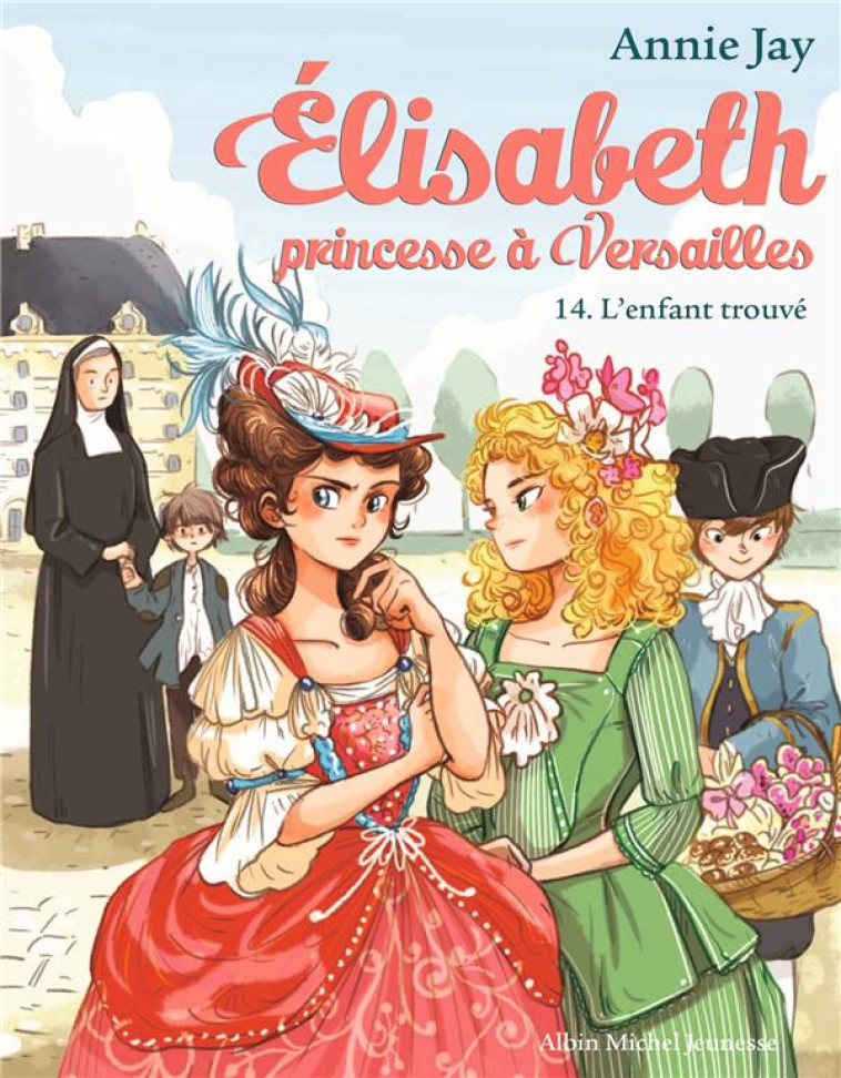 ELISABETH, PRINCESSE A VERSAILLES - ELISABETH T14 L-ENFANT TROUVE - JAY/DELRIEU - ALBIN MICHEL