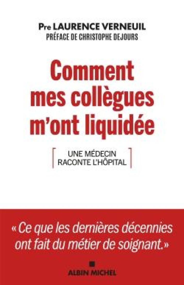 COMMENT MES COLLEGUES M-ONT LIQUIDEE - UNE MEDECIN RACONTE L-HOPITAL - VERNEUIL/DEJOURS - ALBIN MICHEL