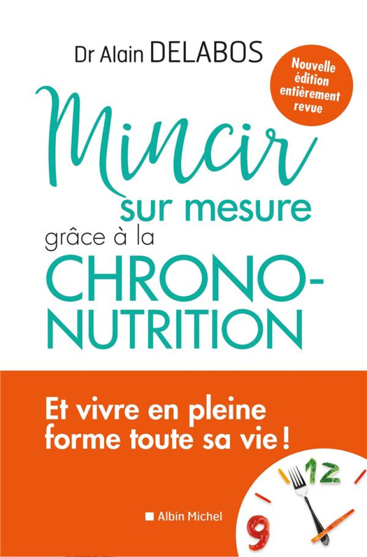 MINCIR SUR MESURE GRACE A LA CHRONO-NUTRITION - DELABOS ALAIN - ALBIN MICHEL