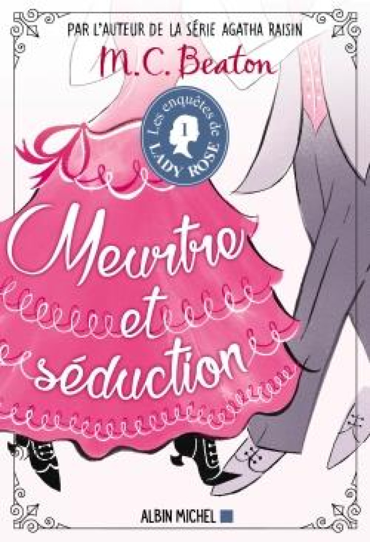 LES ENQUETES DE LADY ROSE - TOME 1 - MEURTRE ET SEDUCTION - BEATON M. C. - ALBIN MICHEL