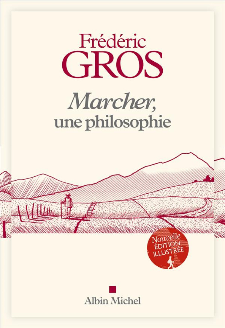 MARCHER, UNE PHILOSOPHIE - EDITION ILLUSTREE - GROS FREDERIC - ALBIN MICHEL