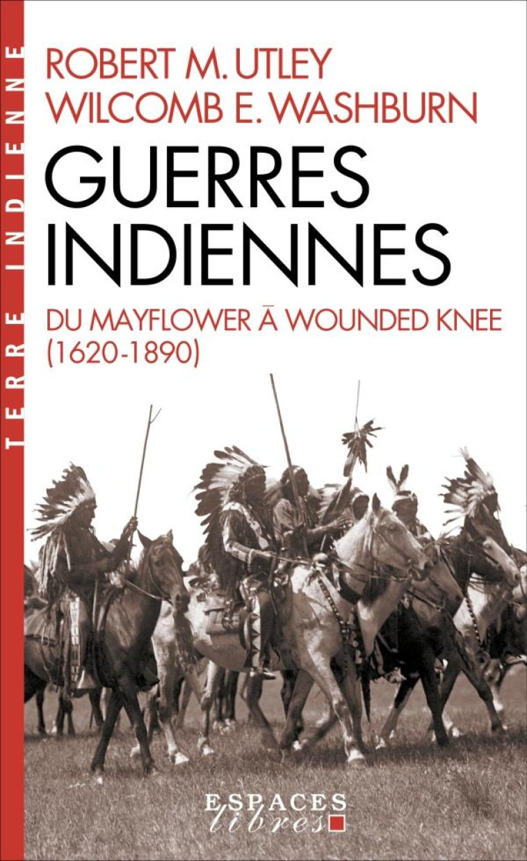 GUERRES INDIENNES (ESPACES LIBRES - TERRE INDIENNE) - UTLEY/WASHBURN - ALBIN MICHEL