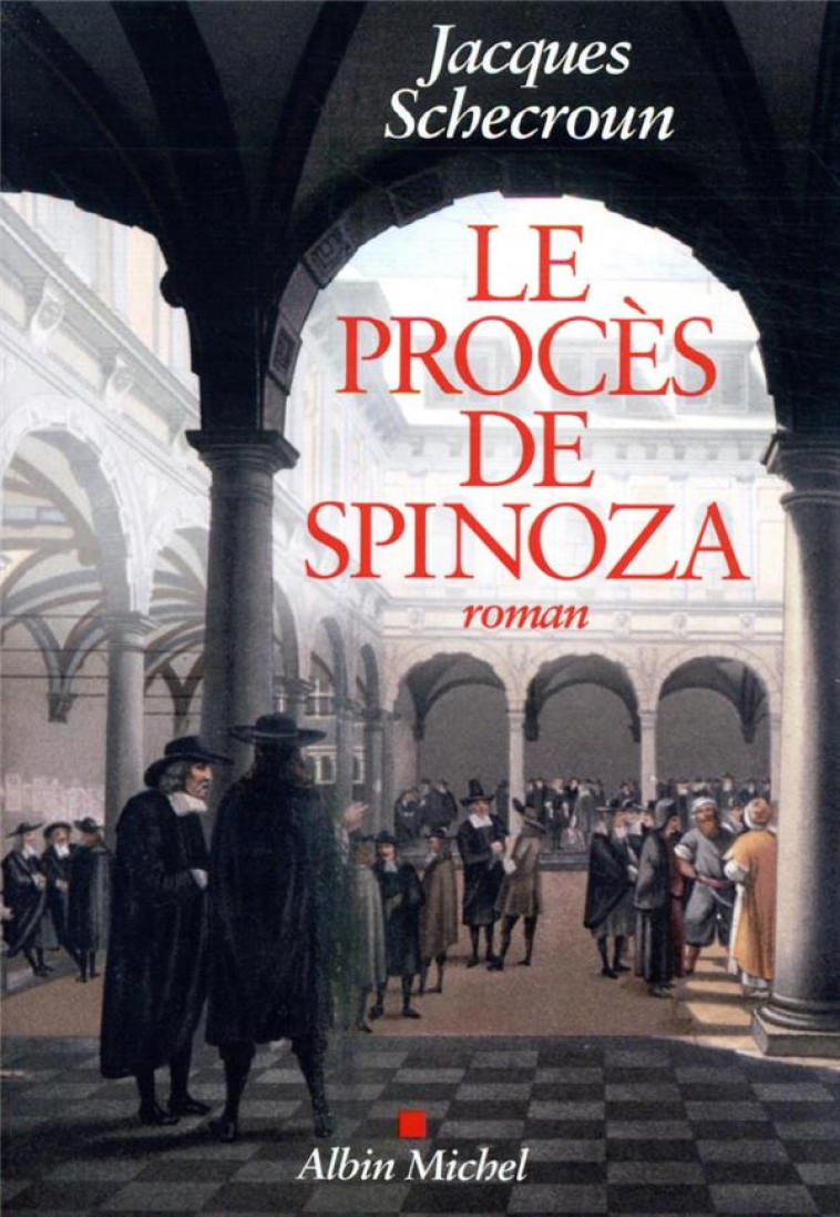 LE PROCES DE SPINOZA - SCHECROUN JACQUES - ALBIN MICHEL