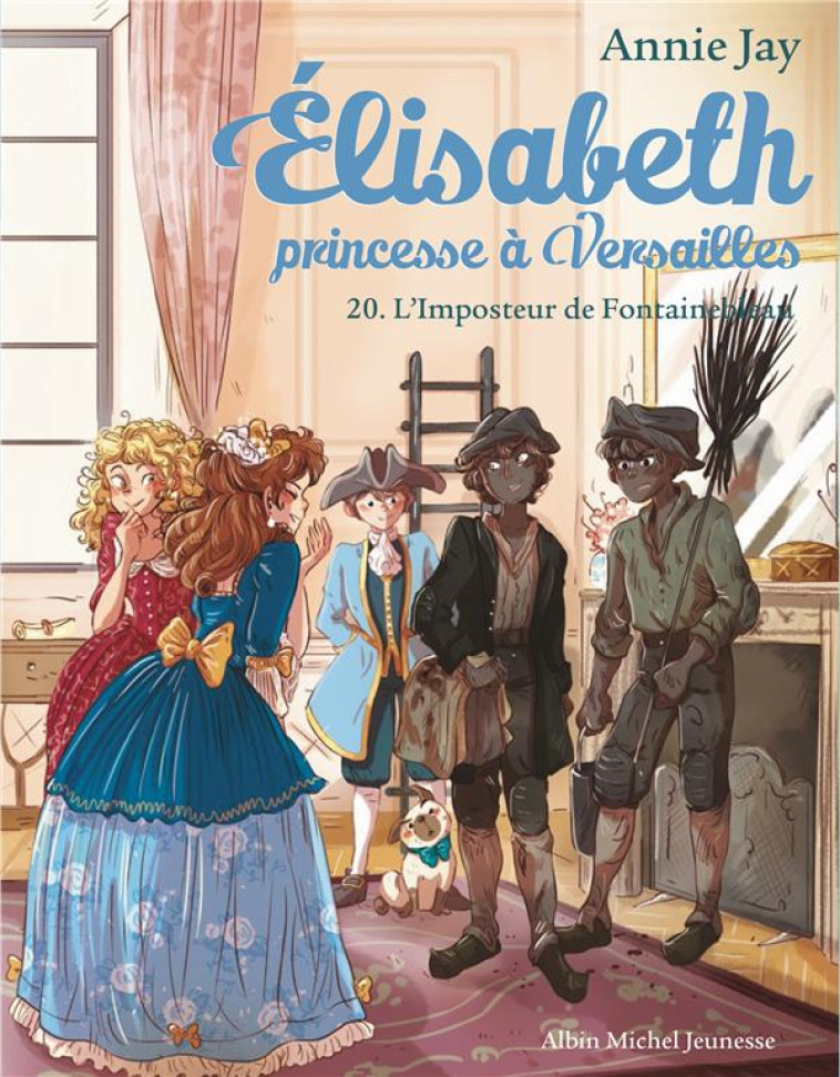 ELISABETH, PRINCESSE A VERSAILLES - ELISABETH T20 L-IMPOSTEUR DE FONTAINBLEAU - JAY/DELRIEU - ALBIN MICHEL