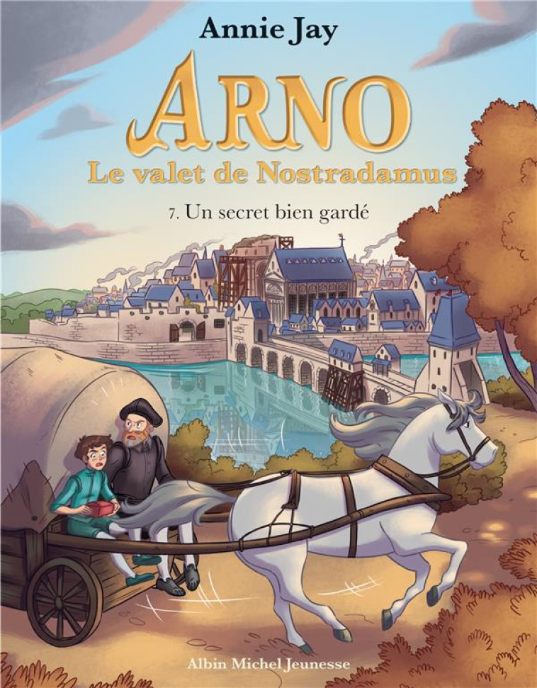 ARNO, LE VALET DE NOSTRADAMUS - ARNO T7 UN SECRET BIEN GARDE - JAY/GOSSELIN - ALBIN MICHEL