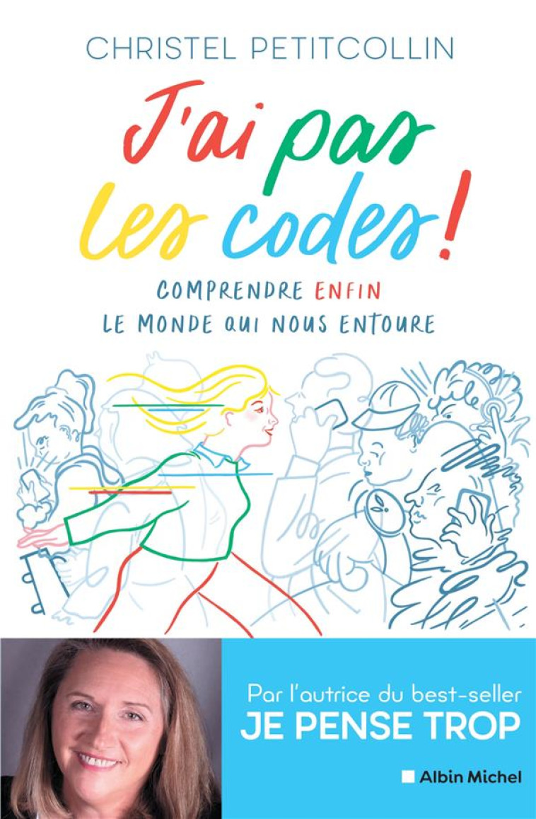 J-AI PAS LES CODES ! - COMPRENDRE ENFIN LE MONDE QUI NOUS ENTOURE - PETITCOLLIN CHRISTEL - ALBIN MICHEL