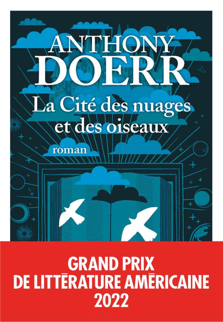 LA CITE DES NUAGES ET DES OISEAUX - GRAND PRIX DE LITTERATURE AMERICAINE 2022 - DOERR ANTHONY - ALBIN MICHEL