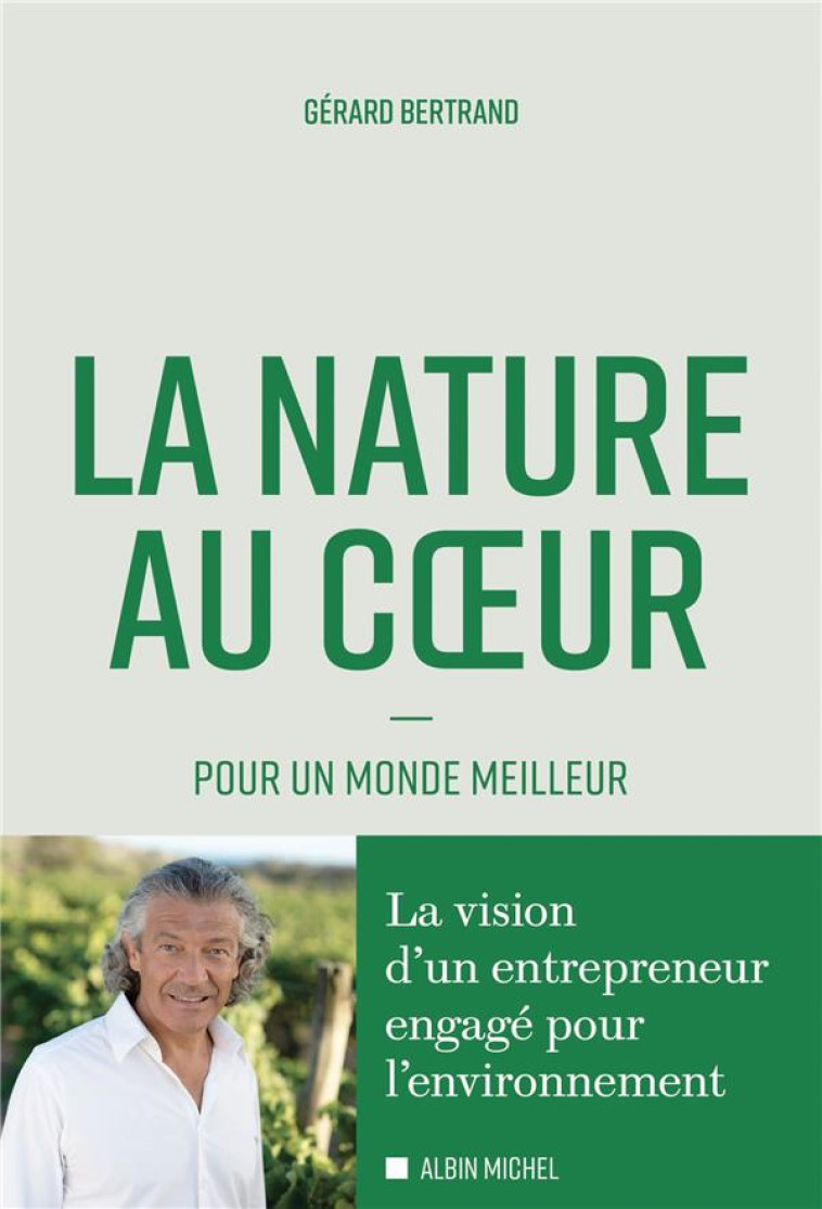 LA NATURE AU COEUR - POUR UN MONDE MEILLEUR - BERTRAND GERARD - ALBIN MICHEL