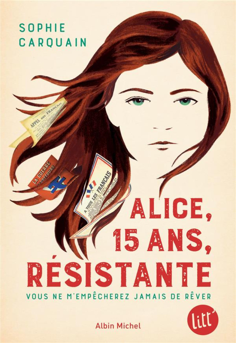 ALICE, 15 ANS, RESISTANTE - VOUS NE M-EMPECHEREZ JAMAIS DE REVER - CARQUAIN SOPHIE - ALBIN MICHEL