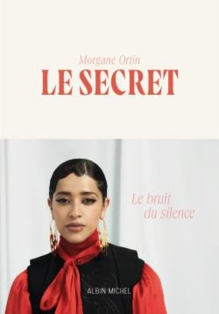 LE SECRET - LE BRUIT DU SILENCE - ORTIN MORGANE - ALBIN MICHEL