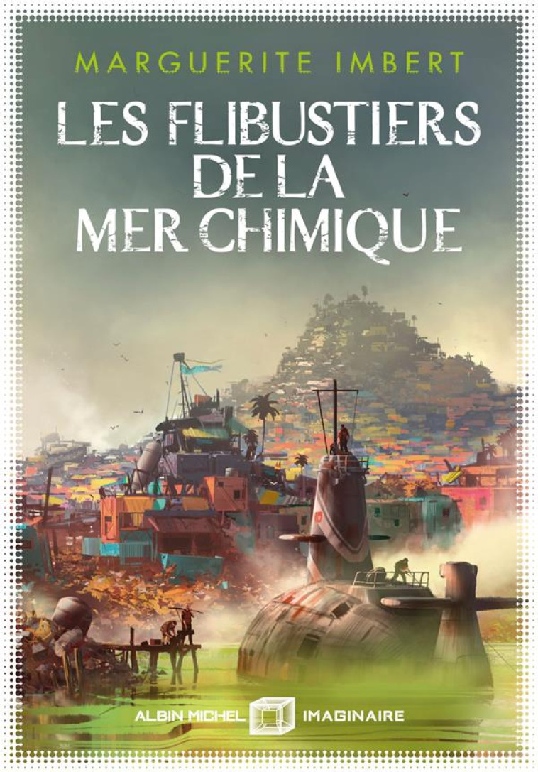 LES FLIBUSTIERS DE LA MER CHIMIQUE - GRAND PRIX DE L-IMAGINAIRE - IMBERT MARGUERITE - ALBIN MICHEL