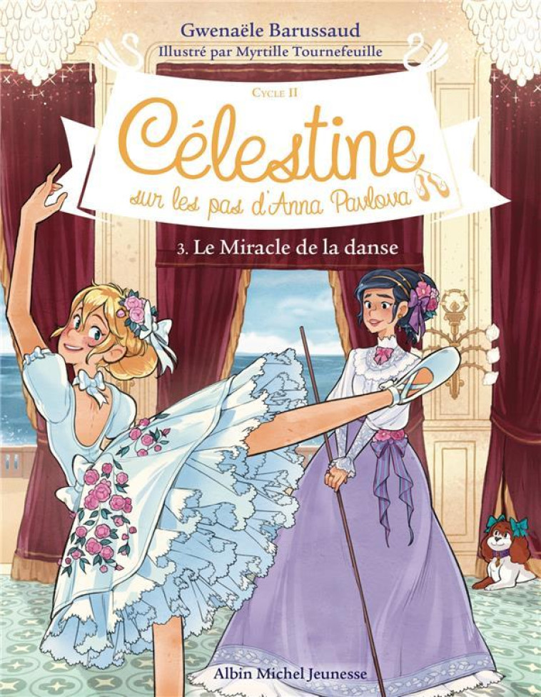 CELESTINE, SUR LES PAS D-ANNA PAVLOVA - CELESTINE CYCLE 2 - CELESTINE C2 T3 LE MIRACLE DE LA DANSE - BARUSSAUD - ALBIN MICHEL