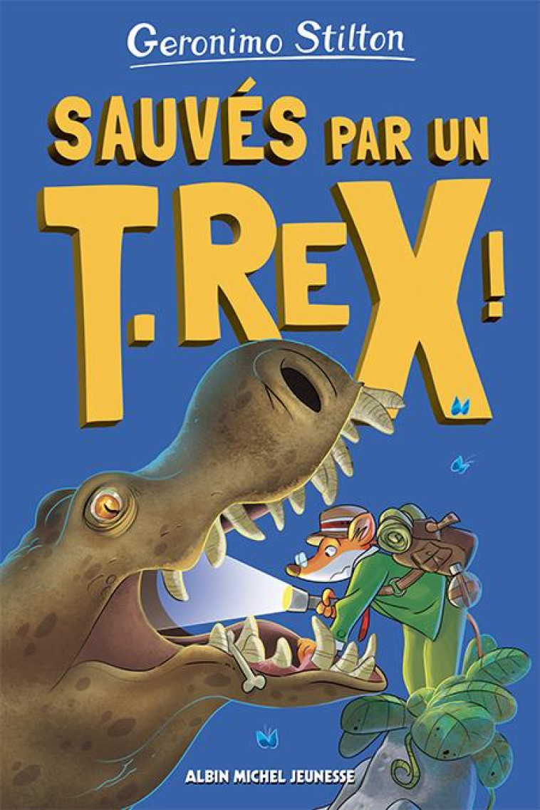 SUR L-ILE DES DERNIERS DINOSAURES - TOME 7 - SAUVES PAR UN T-REX ! - STILTON GERONIMO - ALBIN MICHEL