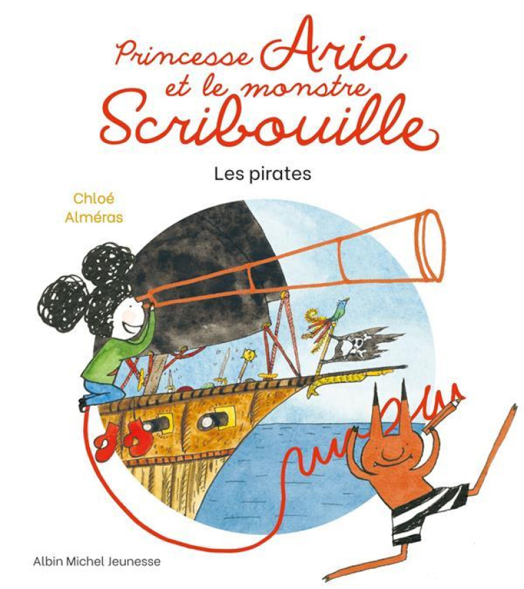 PRINCESSE ARIA ET LE MONSTRE SCRIBOUILLE T2 CHEZ LES PIRATES - ALMERAS CHLOE - ALBIN MICHEL